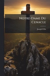bokomslag Notre-Dame Du Cenacle