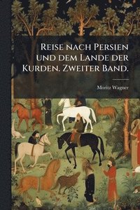 bokomslag Reise nach Persien und dem Lande der Kurden. Zweiter Band.