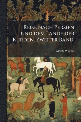 bokomslag Reise nach Persien und dem Lande der Kurden. Zweiter Band.