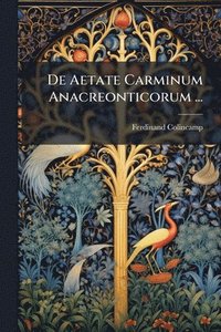 bokomslag De Aetate Carminum Anacreonticorum ...