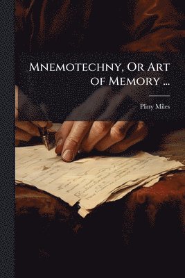 Pliny Miles - Mnemotechny, Or Art of Memory ..., Häftad