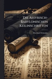 bokomslag Die Assyrisch-Babylonischen Keilinschriften