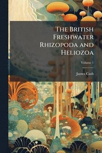 bokomslag British Freshwater Rhizopoda and Heliozoa