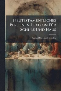 bokomslag Neutestamentliches Personen-Lexikon FÃ1/4r Schule Und Haus