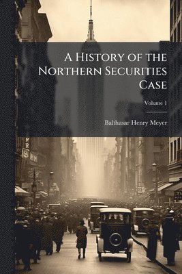 bokomslag History of the Northern Securities Case