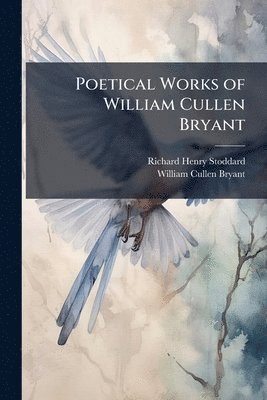 bokomslag Poetical Works of William Cullen Bryant