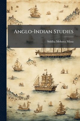Siddha Mohana Mitra - Anglo-Indian Studies, Häftad