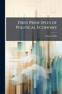 bokomslag First Principles of Political Economy