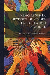 bokomslag MÃ(c)moire Sur La NÃ(c)cessitÃ(c) De Reviser La LÃ(c)gislation Actuelle