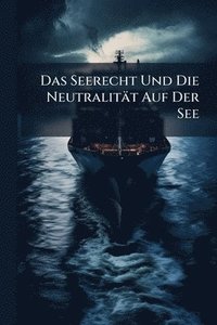 bokomslag Das Seerecht Und Die Neutralität Auf Der See
