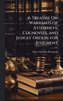 bokomslag Treatise On Warrants of Attorneys, Cognovits, and Judges' Orders for Judgment
