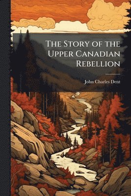 bokomslag Story of the Upper Canadian Rebellion
