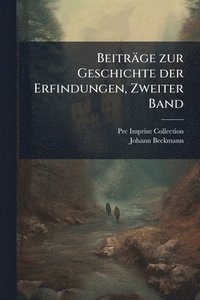 bokomslag Beiträge zur Geschichte der Erfindungen, Zweiter Band