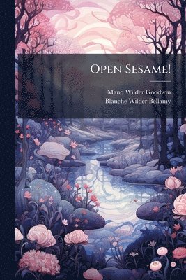Maud Wilder Goodwin, Blanche Wilder Bellamy - Open Sesame!, Häftad
