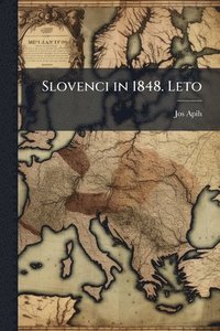 bokomslag Slovenci in 1848. Leto