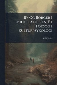 bokomslag By Og Borger I Middelalderen, Et ForsÃ, g I Kulturpsykologi