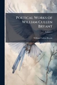 bokomslag Poetical Works of William Cullen Bryant