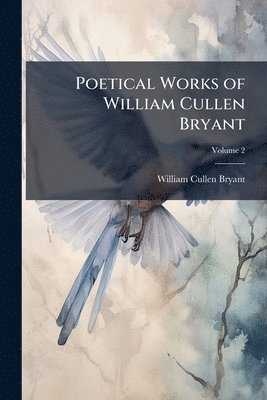 bokomslag Poetical Works of William Cullen Bryant