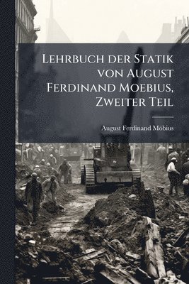 bokomslag Lehrbuch der Statik von August Ferdinand Moebius, Zweiter Teil