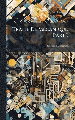 bokomslag TraitÃ© De MÃ©canique, Part 3