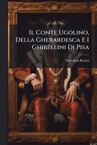 bokomslag Conte Ugolino, Della Gherardesca E I Ghibellini Di Pisa