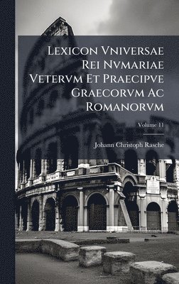 Lexicon Vniversae Rei Nvmariae Vetervm Et Praecipve Graecorvm Ac Romanorvm