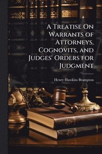 bokomslag Treatise On Warrants of Attorneys, Cognovits, and Judges' Orders for Judgment