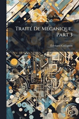 bokomslag TraitÃ(c) De MÃ(c)canique, Part 3