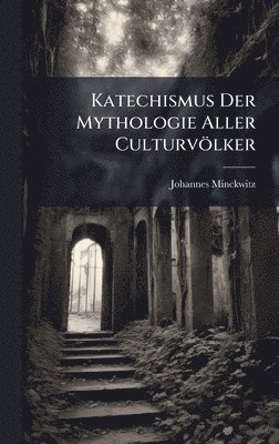 bokomslag Katechismus Der Mythologie Aller Culturvölker
