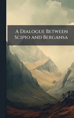 bokomslag Dialogue Between Scipio and Bergansa