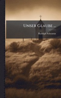 bokomslag Unser Glaube ...
