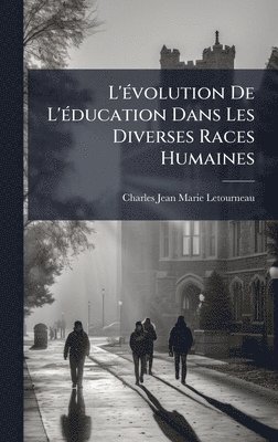 bokomslag L'Ã(c)volution De L'Ã(c)ducation Dans Les Diverses Races Humaines