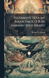 bokomslag Testament Sefa an Amam Smol O RÃ¡n Amanau Jisos Kraist