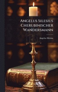 bokomslag Angelus Silesius Cherubinischer Wandersmann