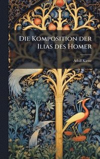 bokomslag Komposition der Ilias des Homer