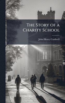 bokomslag Story of a Charity School