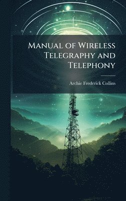 bokomslag Manual of Wireless Telegraphy and Telephony
