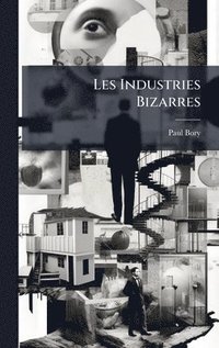 bokomslag Les Industries Bizarres