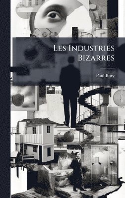bokomslag Les Industries Bizarres