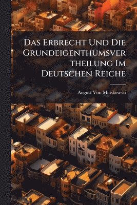 bokomslag Erbrecht Und Die Grundeigenthumsvertheilung Im Deutschen Reiche