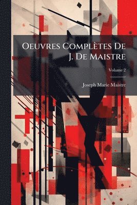 Joseph Marie Maistre - Oeuvres Complètes De J. De Maistre, Häftad