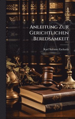 bokomslag Anleitung Zur Gerichtlichen Beredsamkeit