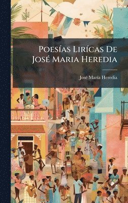 Josã(c) Marã-A Heredia - PoesÃ-as LirÃ-cas De JosÃ(c) Maria Heredia, Inbunden