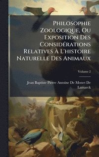 bokomslag Philosophie Zoologique, Ou Exposition Des ConsidÃ(c)rations Relatives Ã? L'histoire Naturelle Des Animaux