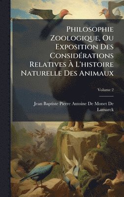bokomslag Philosophie Zoologique, Ou Exposition Des ConsidÃ(c)rations Relatives Ã? L'histoire Naturelle Des Animaux
