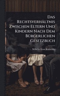 bokomslag Rechtsverhältnis Zwischen Eltern Und Kindern Nach Dem BÃ1/4rgerlichen Gesetzbuch