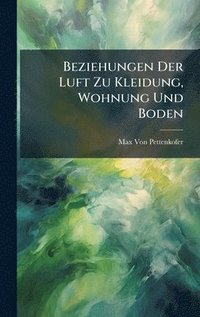 bokomslag Beziehungen Der Luft Zu Kleidung, Wohnung Und Boden