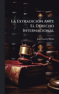 bokomslag La ExtradiciÃ3n Ante El Derecho Internacional