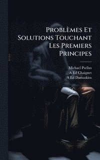 bokomslag Problèmes Et Solutions Touchant Les Premiers Principes