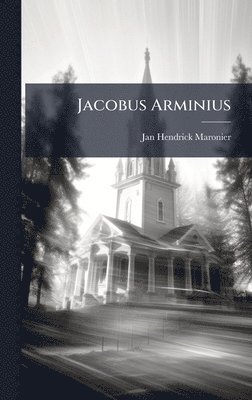 bokomslag Jacobus Arminius